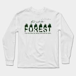 Into The Forest I Go To Lose My Mind And Find My Sold Long Sleeve T-Shirt